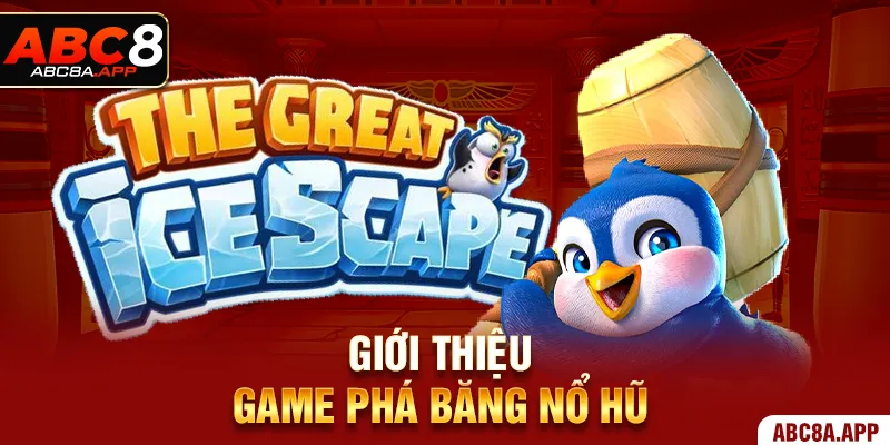 Giới thiệu game Phá Băng Nổ Hũ