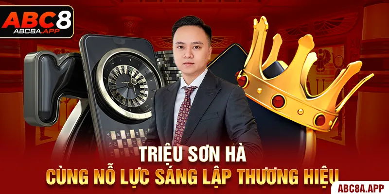 Triệu Sơn Hà cùng nỗ lực sáng lập thương hiệu
